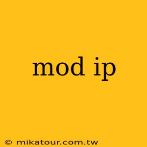 mod ip