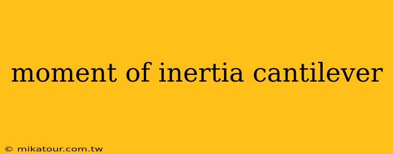 moment of inertia cantilever