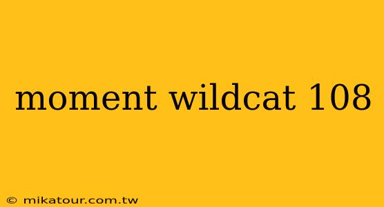 moment wildcat 108