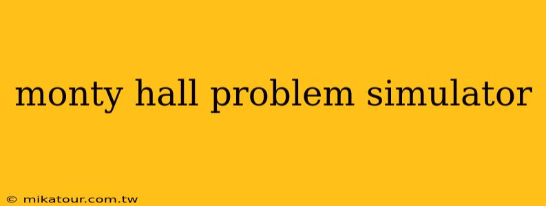 monty hall problem simulator