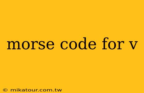 morse code for v