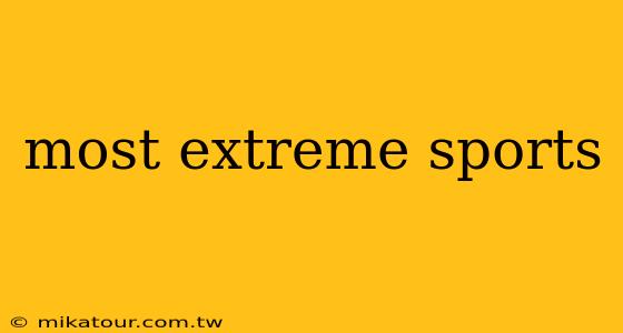 most extreme sports