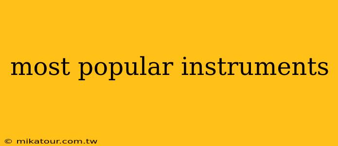 most popular instruments