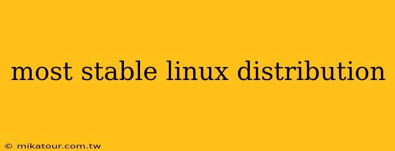 most stable linux distribution