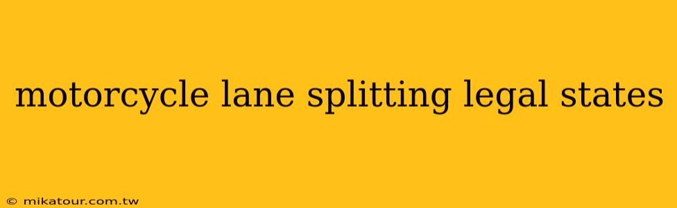 motorcycle lane splitting legal states