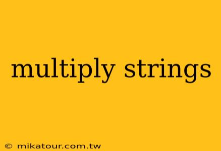 multiply strings