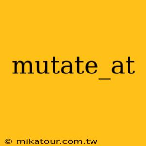 mutate_at