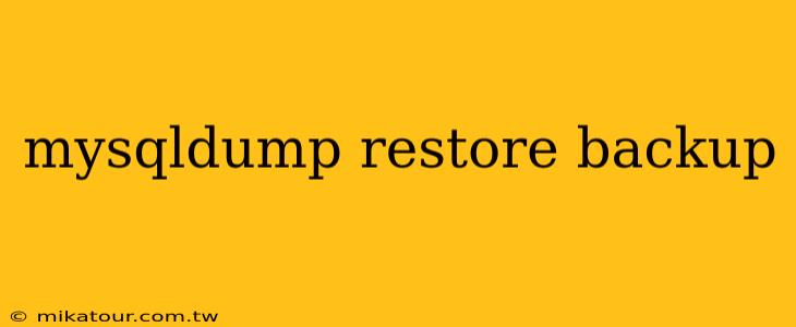 mysqldump restore backup