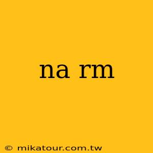 na rm