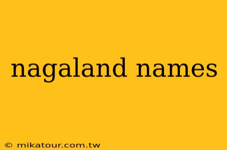 nagaland names