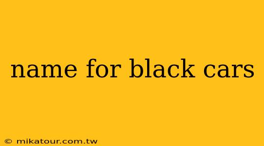 name for black cars