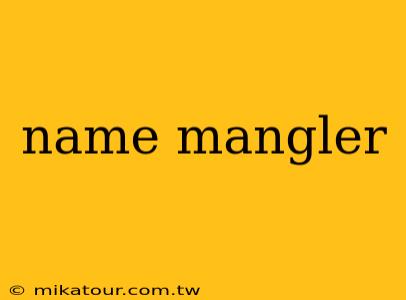 name mangler