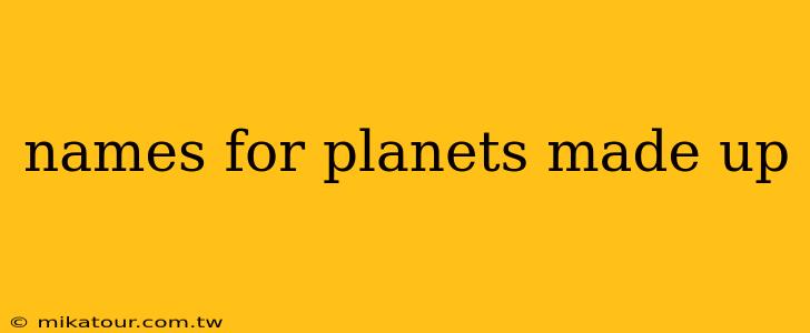 names for planets made up