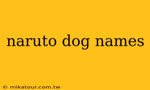 naruto dog names