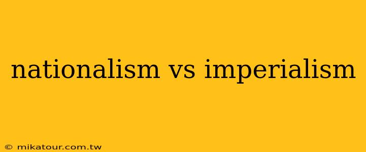 nationalism vs imperialism