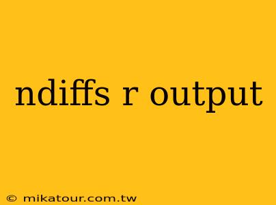 ndiffs r output