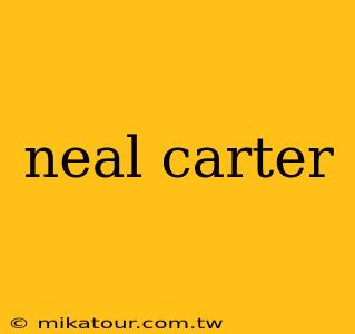 neal carter