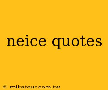 neice quotes