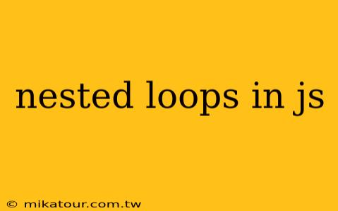 nested loops in js