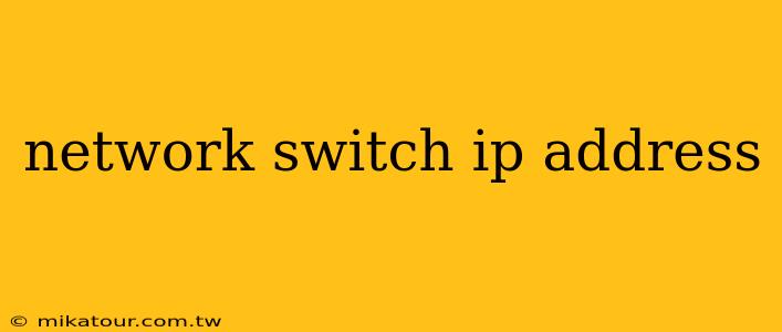 network switch ip address