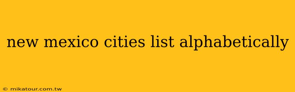 new mexico cities list alphabetically