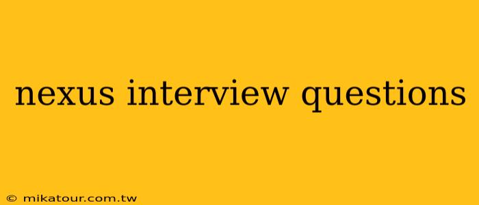 nexus interview questions