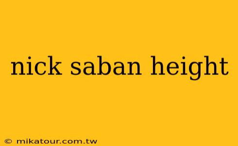 nick saban height