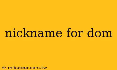 nickname for dom