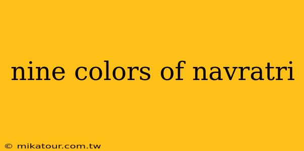 nine colors of navratri