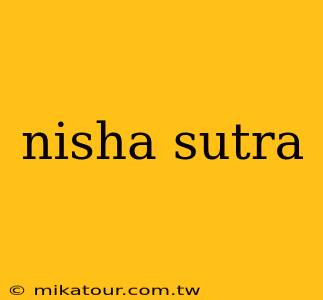 nisha sutra