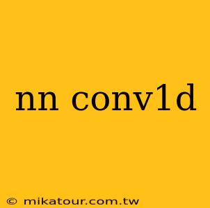 nn conv1d