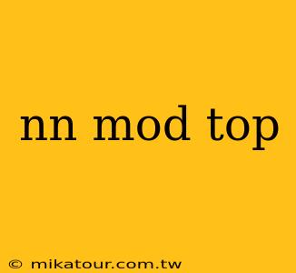 nn mod top