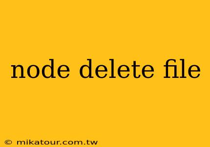 node delete file