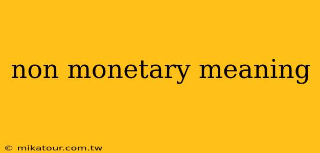 non monetary meaning