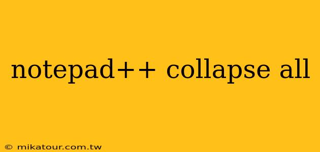 notepad++ collapse all