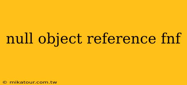 null object reference fnf