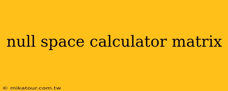 null space calculator matrix