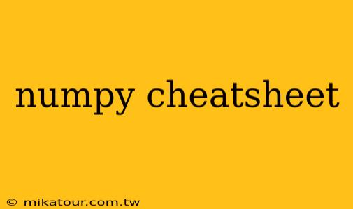 numpy cheatsheet