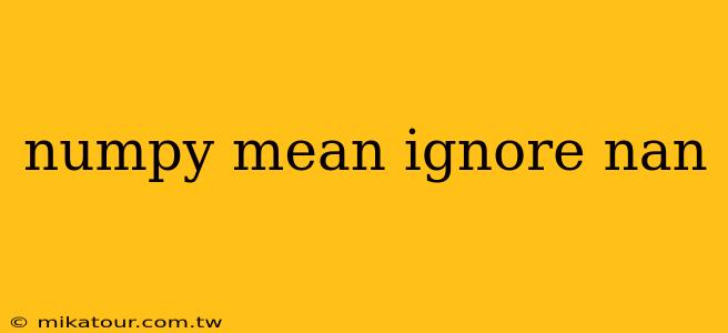 numpy mean ignore nan