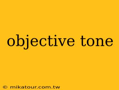 objective tone