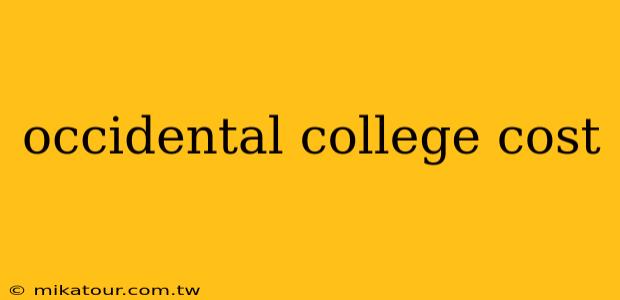 occidental college cost