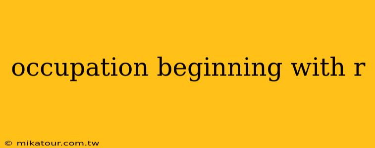 occupation beginning with r