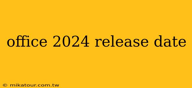 office 2024 release date