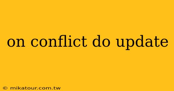 on conflict do update