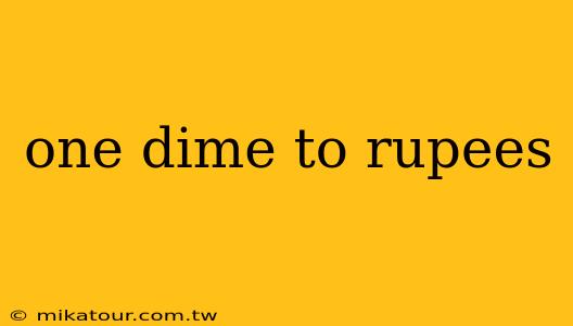 one dime to rupees