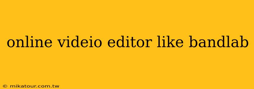 online videio editor like bandlab