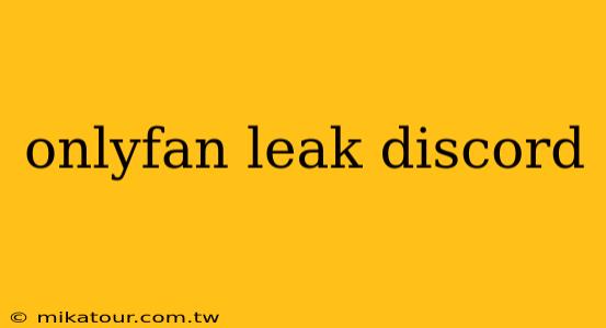 onlyfan leak discord