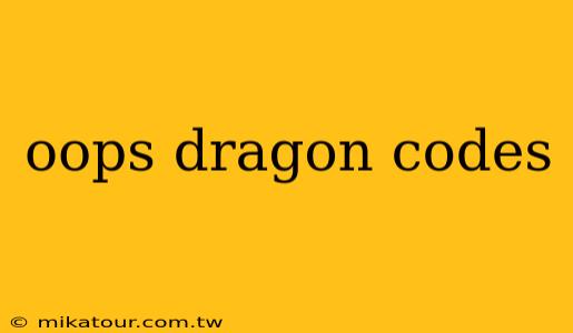 oops dragon codes