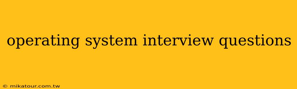 operating system interview questions