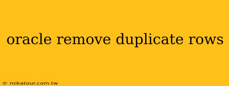 oracle remove duplicate rows